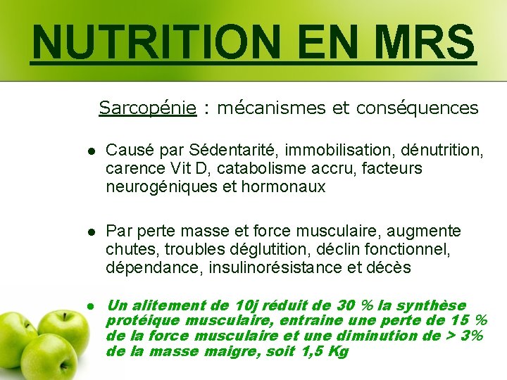 NUTRITION EN MRS Sarcopénie : mécanismes et conséquences l Causé par Sédentarité, immobilisation, dénutrition,