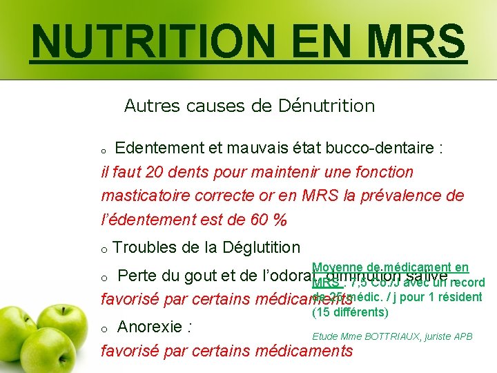 NUTRITION EN MRS Autres causes de Dénutrition Edentement et mauvais état bucco-dentaire : il