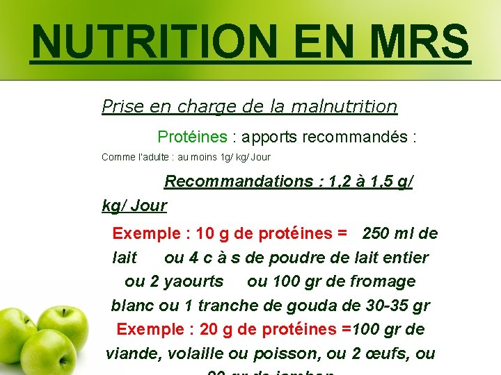 NUTRITION EN MRS Prise en charge de la malnutrition Protéines : apports recommandés :