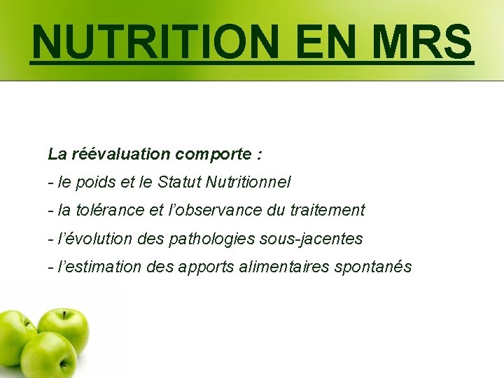 NUTRITION EN MRS La réévaluation comporte : - le poids et le Statut Nutritionnel