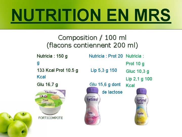 NUTRITION EN MRS Composition / 100 ml (flacons contiennent 200 ml) Nutricia : 150