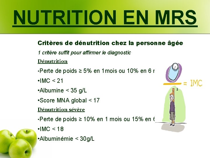 NUTRITION EN MRS Critères de dénutrition chez la personne âgée 1 critère suffit pour