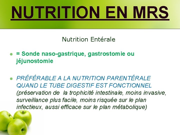 NUTRITION EN MRS Nutrition Entérale l = Sonde naso-gastrique, gastrostomie ou jéjunostomie l PRÉFÉRABLE