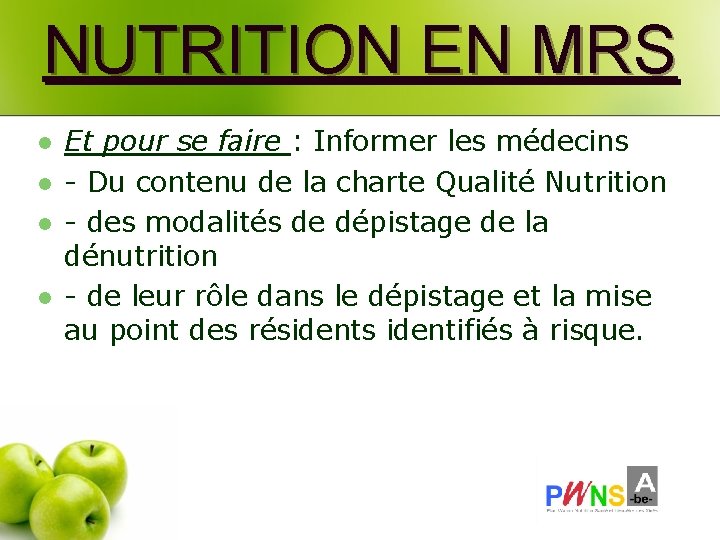 NUTRITION EN MRS l l Et pour se faire : Informer les médecins -