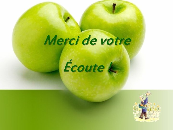 Merci de votre Écoute ! 