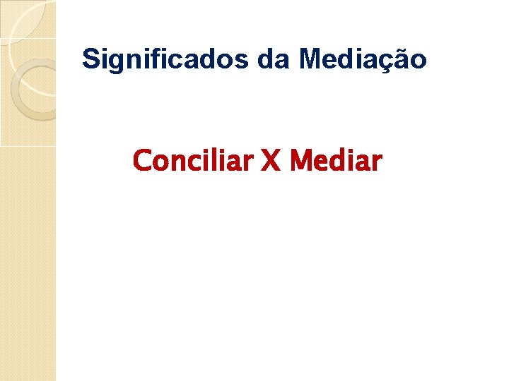 Significados da Mediação Conciliar X Mediar 
