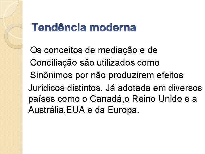 Os conceitos de mediação e de Conciliação são utilizados como Sinônimos por não produzirem