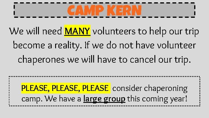CAMP KERN We will need MANY volunteers to help our trip become a reality.