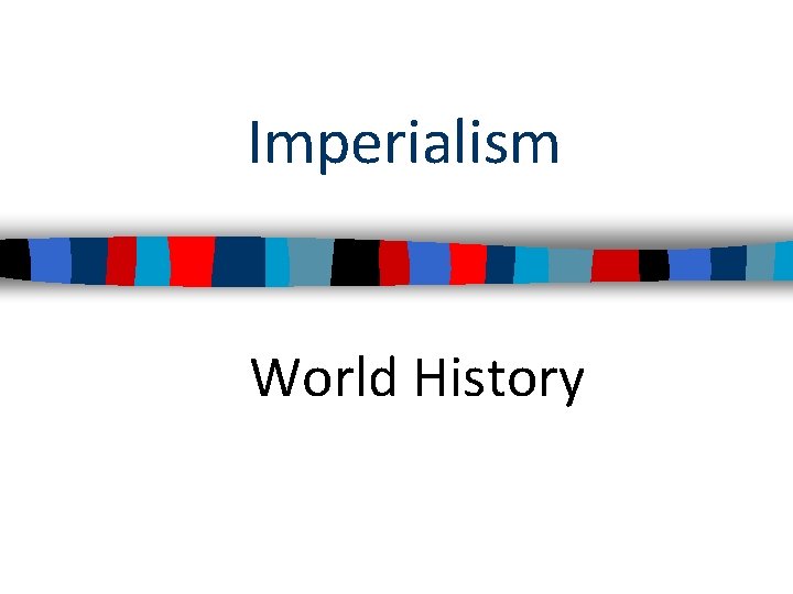 Imperialism World History 