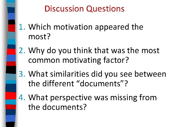 Discussion Questions 1. Which motivation appeared the most? 2. Why do you think that