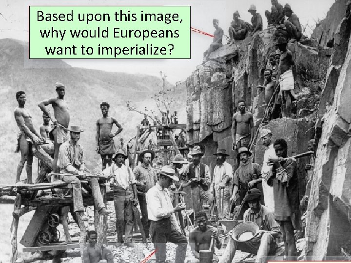 Based upon this image, why would Europeans want to imperialize? 