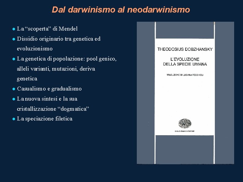 Dal darwinismo al neodarwinismo La “scoperta” di Mendel Dissidio originario tra genetica ed evoluzionismo