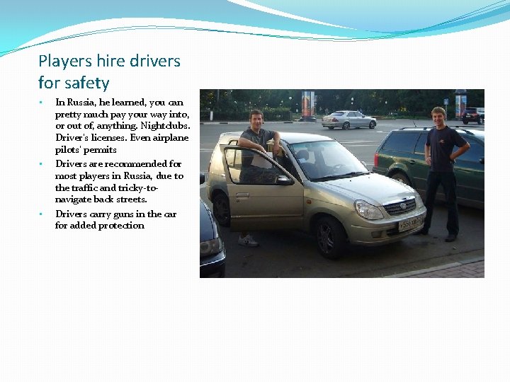 Players hire drivers for safety • • • In Russia, he learned, you can Players hire drivers for safety • • • In Russia, he learned, you can