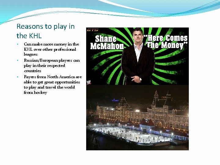 Reasons to play in the KHL • • • Can make more money in Reasons to play in the KHL • • • Can make more money in