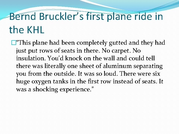 Bernd Bruckler’s first plane ride in the KHL �“This plane had been completely gutted Bernd Bruckler’s first plane ride in the KHL �“This plane had been completely gutted