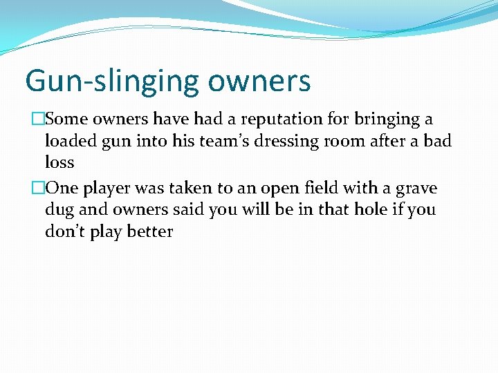 Gun-slinging owners �Some owners have had a reputation for bringing a loaded gun into Gun-slinging owners �Some owners have had a reputation for bringing a loaded gun into