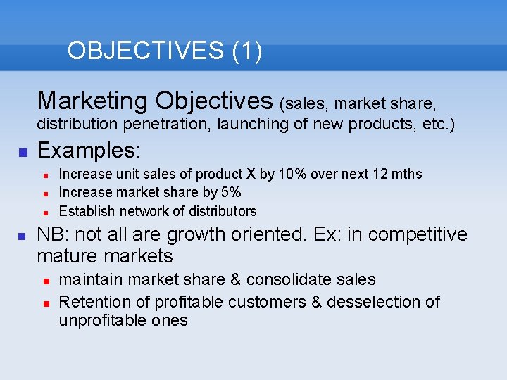 OBJECTIVES (1) Marketing Objectives (sales, market share, distribution penetration, launching of new products, etc.