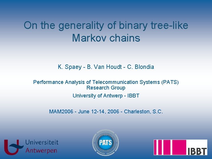 On the generality of binary tree-like Markov chains K. Spaey - B. Van Houdt