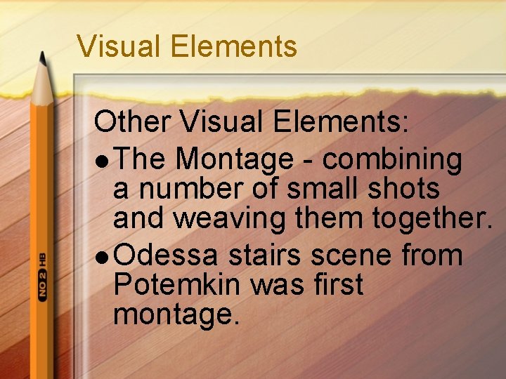 Visual Elements Other Visual Elements: l The Montage - combining a number of small