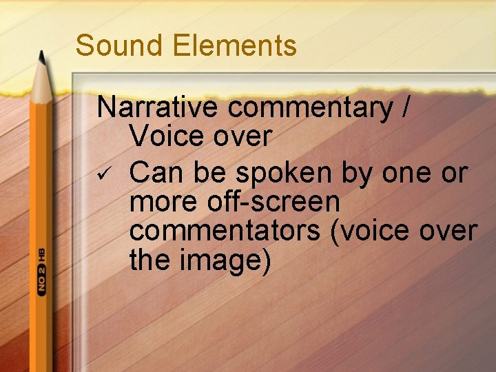 Sound Elements Narrative commentary / Voice over ü Can be spoken by one or