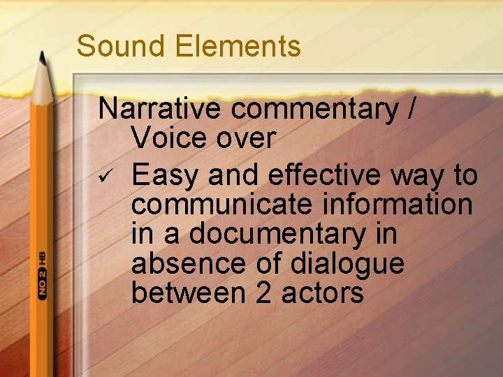 Sound Elements Narrative commentary / Voice over ü Easy and effective way to communicate