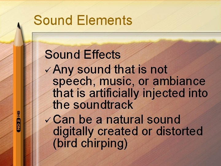 Sound Elements Sound Effects ü Any sound that is not speech, music, or ambiance