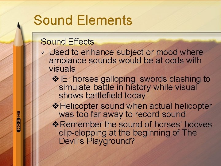 Sound Elements Sound Effects ü Used to enhance subject or mood where ambiance sounds