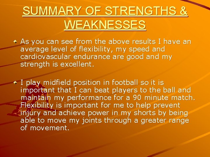SUMMARY OF STRENGTHS & WEAKNESSES As you can see from the above results I