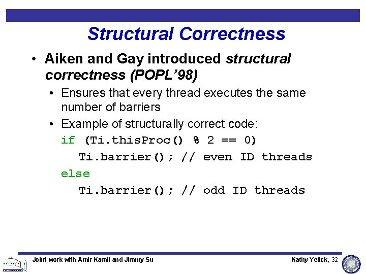 Structural Correctness • Aiken and Gay introduced structural correctness (POPL’ 98) • Ensures that Structural Correctness • Aiken and Gay introduced structural correctness (POPL’ 98) • Ensures that