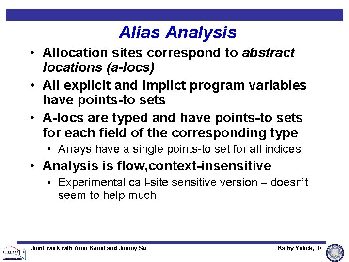 Alias Analysis • Allocation sites correspond to abstract locations (a-locs) • All explicit and Alias Analysis • Allocation sites correspond to abstract locations (a-locs) • All explicit and
