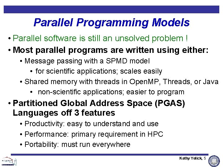 Parallel Programming Models • Parallel software is still an unsolved problem ! • Most Parallel Programming Models • Parallel software is still an unsolved problem ! • Most