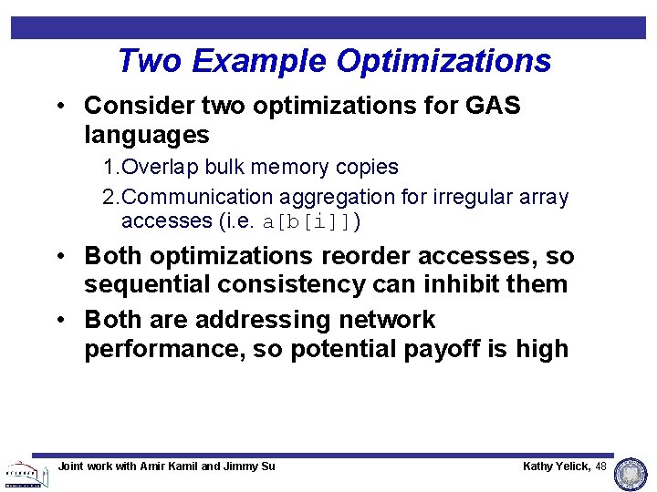 Two Example Optimizations • Consider two optimizations for GAS languages 1. Overlap bulk memory Two Example Optimizations • Consider two optimizations for GAS languages 1. Overlap bulk memory