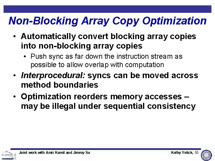 Non-Blocking Array Copy Optimization • Automatically convert blocking array copies into non-blocking array copies Non-Blocking Array Copy Optimization • Automatically convert blocking array copies into non-blocking array copies