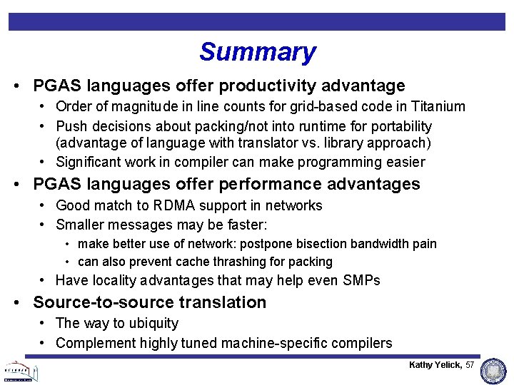 Summary • PGAS languages offer productivity advantage • Order of magnitude in line counts Summary • PGAS languages offer productivity advantage • Order of magnitude in line counts