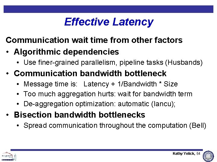 Effective Latency Communication wait time from other factors • Algorithmic dependencies • Use finer-grained Effective Latency Communication wait time from other factors • Algorithmic dependencies • Use finer-grained