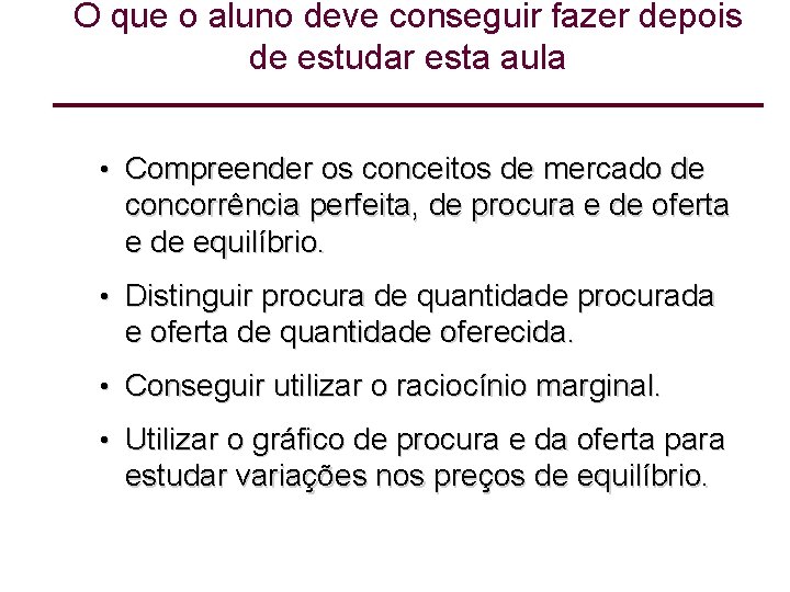 O que o aluno deve conseguir fazer depois de estudar esta aula • Compreender