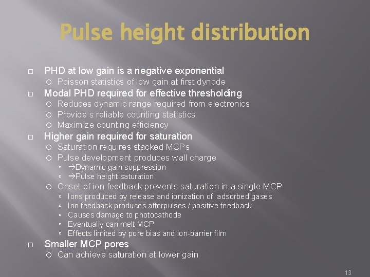 Pulse height distribution PHD at low gain is a negative exponential Modal PHD required