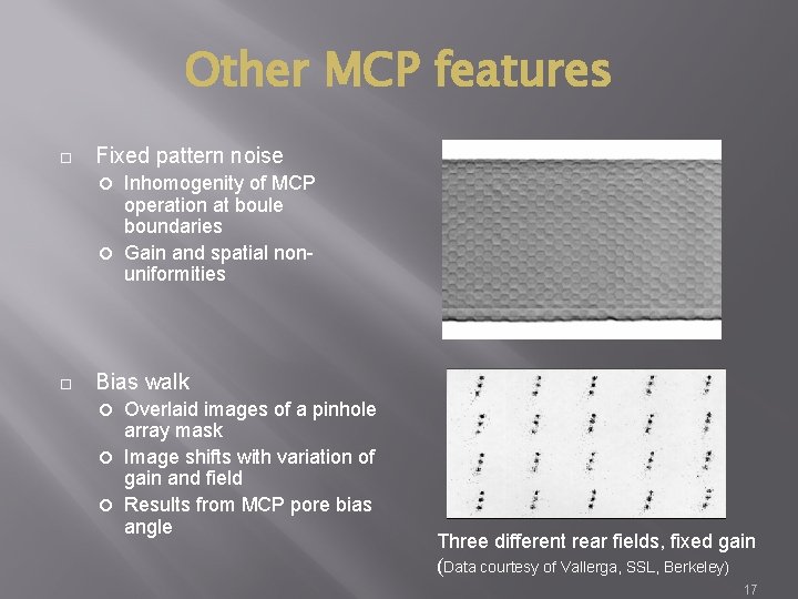 Other MCP features Fixed pattern noise Inhomogenity of MCP operation at boule boundaries Gain