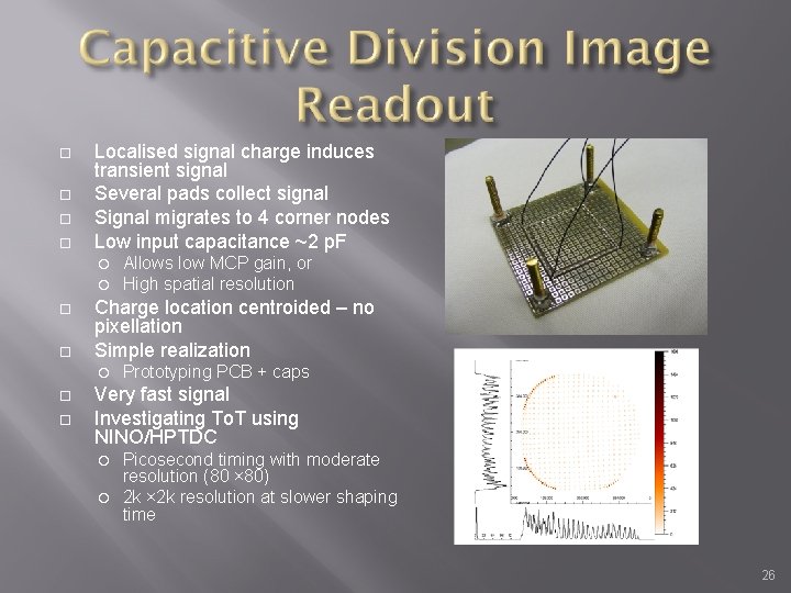  Localised signal charge induces transient signal Several pads collect signal Signal migrates to