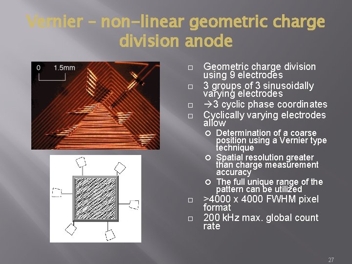 Vernier – non-linear geometric charge division anode Geometric charge division using 9 electrodes 3