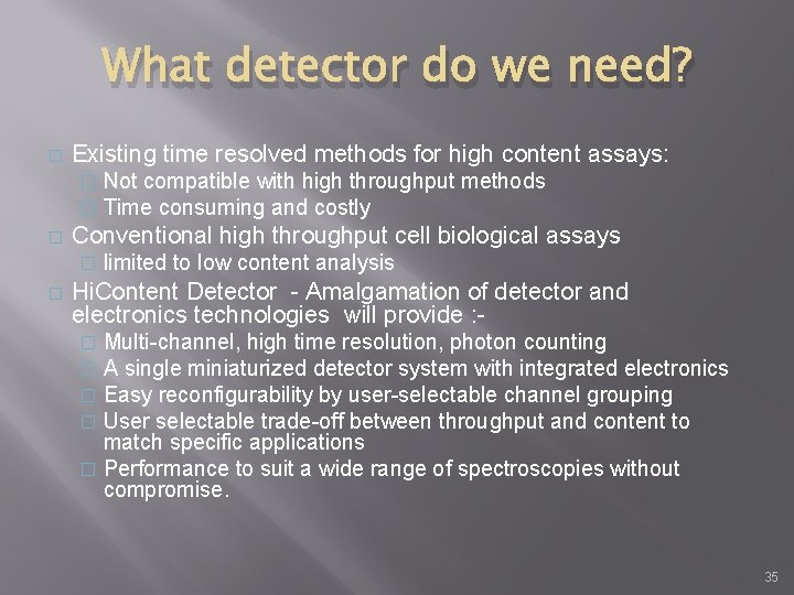 What detector do we need? � Existing time resolved methods for high content assays: