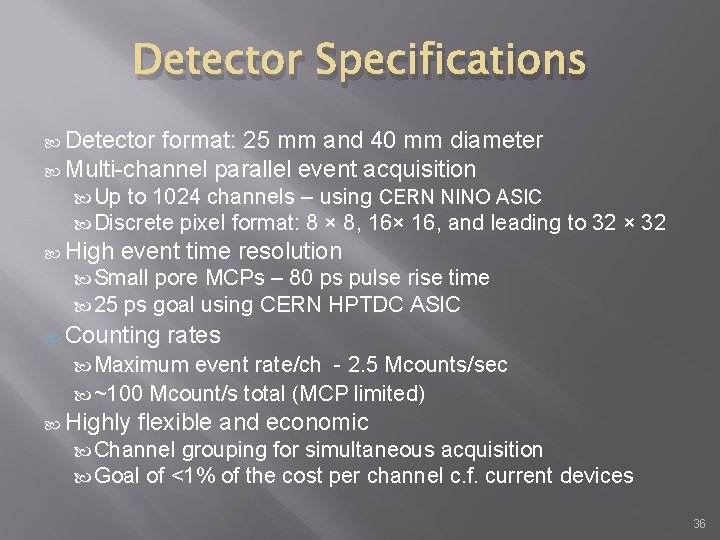 Detector Specifications Detector format: 25 mm and 40 mm diameter Multi-channel parallel event acquisition
