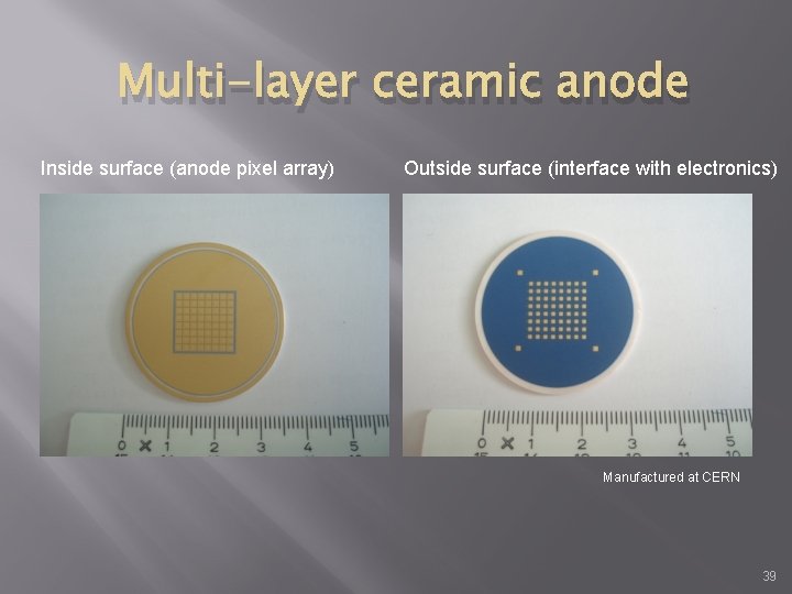 Multi-layer ceramic anode Inside surface (anode pixel array) Outside surface (interface with electronics) Manufactured