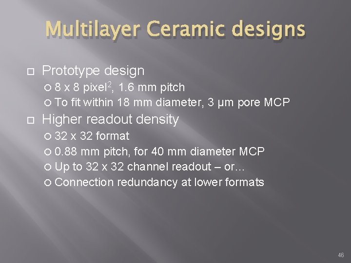 Multilayer Ceramic designs Prototype design 8 x 8 pixel 2, 1. 6 mm pitch