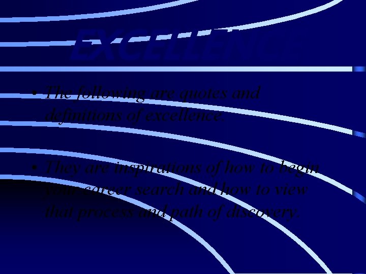 EXCELLENCE • The following are quotes and definitions of excellence. • They are inspirations