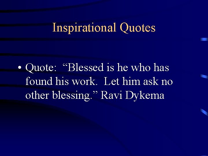 Inspirational Quotes • Quote: “Blessed is he who has found his work. Let him