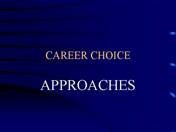 CAREER CHOICE APPROACHES 