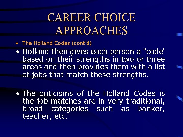 CAREER CHOICE APPROACHES • The Holland Codes (cont’d) • Holland then gives each person