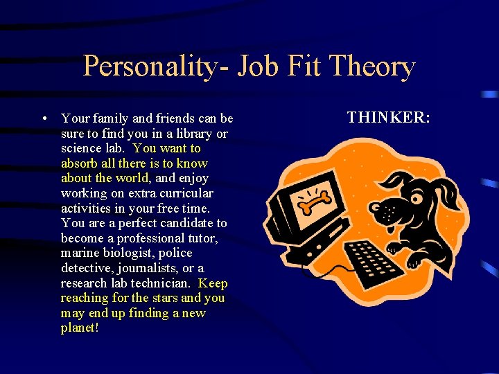 Personality- Job Fit Theory • Your family and friends can be sure to find