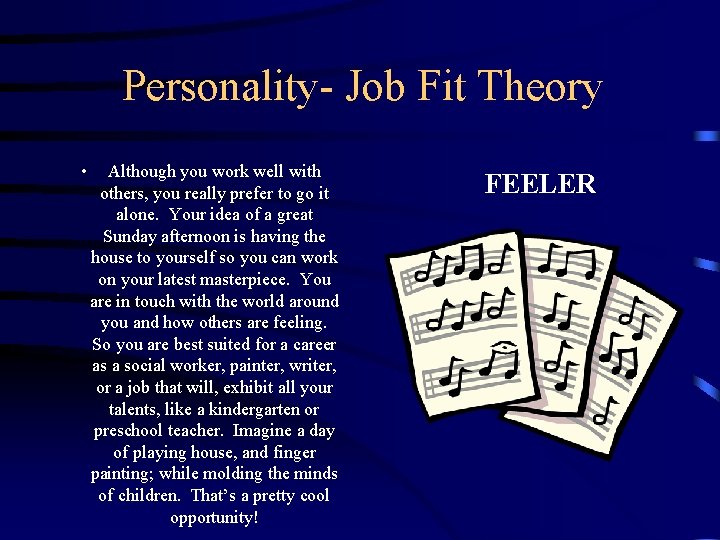 Personality- Job Fit Theory • Although you work well with others, you really prefer